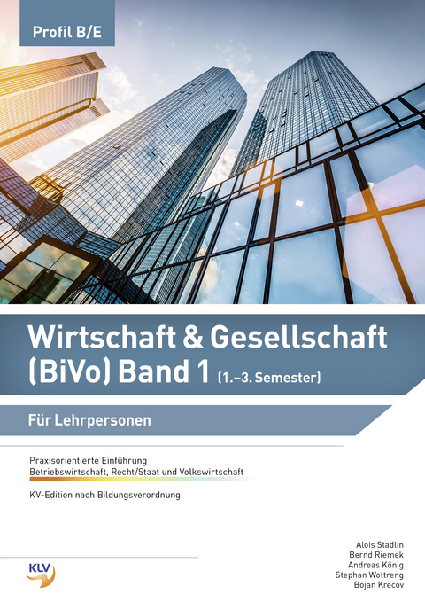 Wirtschaft & Gesellschaft (BiVo) Praxisorientierte Einführung - Mathias Balbach, Henry Goldmann, Marcella Kadner, David Kobler, Andreas König, Martin Kral, Bojan Krecov, Sebastian Reichle, Bernd Riemek, Alois Stadlin, Stephan Wottreng