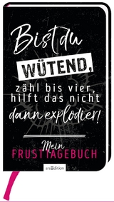 Bist du wütend, zähl bis vier, hilft das nicht, dann explodier!