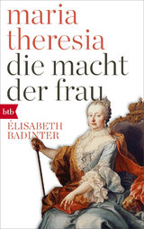 Maria Theresia. Die Macht der Frau - Elisabeth Badinter