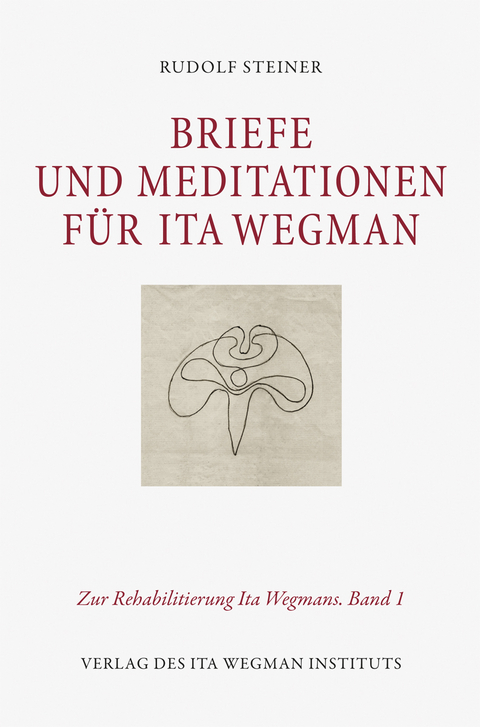 Briefe und Meditationen für Ita Wegman - Rudolf Steiner