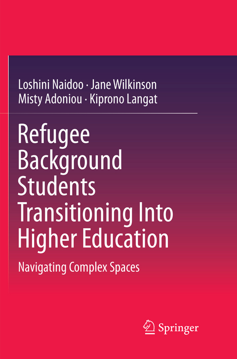 Refugee Background Students Transitioning Into Higher Education - Loshini Naidoo, Jane Wilkinson, Misty Adoniou, Kiprono Langat