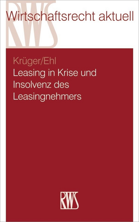 Leasing in Krise und Insolvenz des Leasingnehmers -  Stefan Krüger,  Matthias Ehl