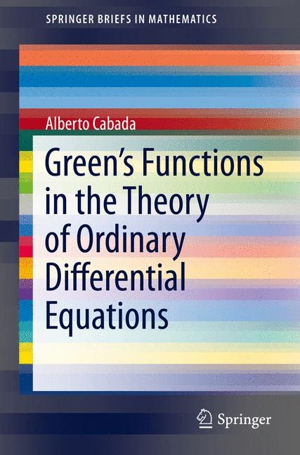 Green's Functions in the Theory of Ordinary Differential Equations -  Alberto Cabada