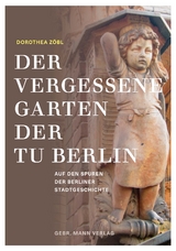 Der vergessene Garten der TU Berlin - Dorothea Zöbl