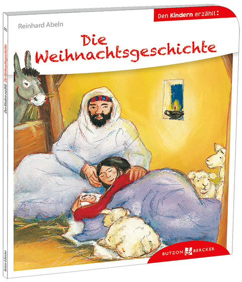 Die Weihnachtsgeschichte den Kindern erzählt - Reinhard Abeln