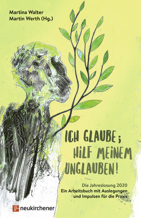 Ich glaube; hilf meinem Unglauben! - 