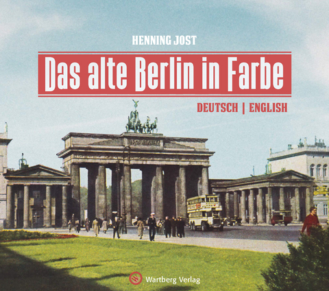 Das alte Berlin in Farbe - Henning Jost