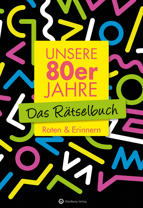 Unsere 80er Jahre - Das Rätselbuch - Wolfgang Berke, Ursula Herrmann