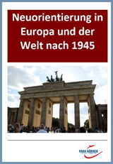 Neuorientierung in Europa und der Welt (1945 bis heute) - digitales Buch für die Schule, anpassbar auf jedes Niveau -  Park Körner GmbH