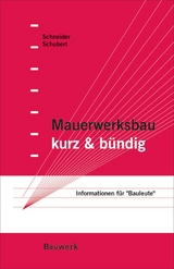 Mauerwerksbau kurz & bündig - Klaus-Jürgen Schneider, Peter Schubert