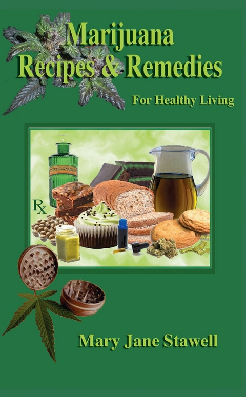 Marijuana Recipes and Remedies for Healthy Living -  Mary Jane Stawell