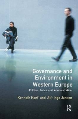 Governance and Environment in Western Europe -  Kenneth Hanf,  Alf-Inge Jansen