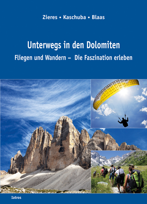 Unterwegs in den Dolomiten - Gundo Zieres, Klaus Kaschuba, Wilfried Blaas