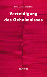 Verteidigung des Geheimnisses - Anne Dufourmantelle