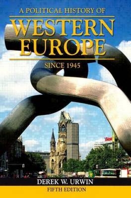 A Political History of Western Europe Since 1945 -  Derek W. Urwin