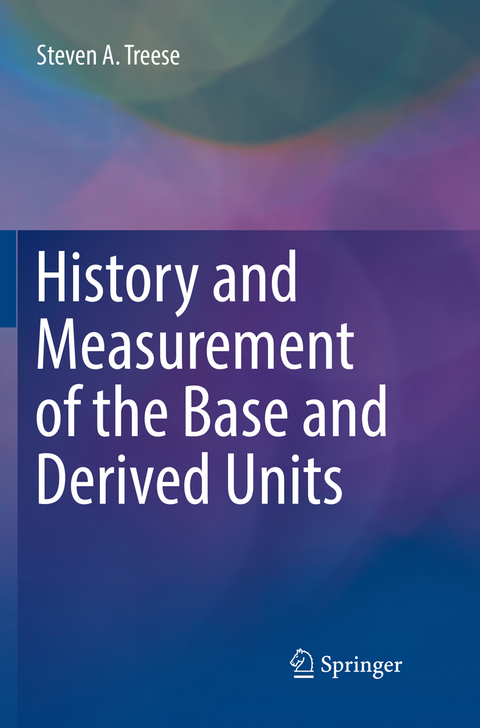 History and Measurement of the Base and Derived Units - Steven A. Treese