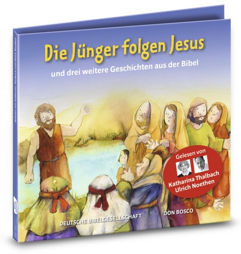 Die Jünger folgen Jesus und drei weitere Geschichten aus der Bibel. Gelesen von Katharina Thalbach und Ulrich Noethen - Susanne Brandt, Martina Groß, Frank Hartmann, Peter Hitzelberger