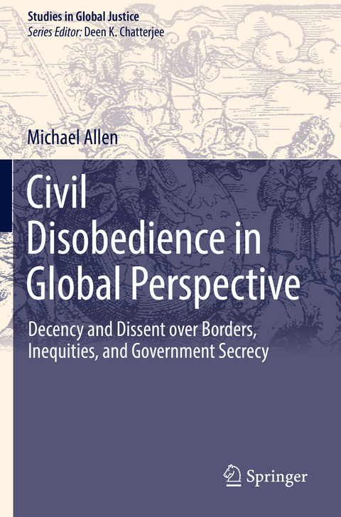 Civil Disobedience in Global Perspective - Michael Allen