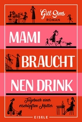 Mami braucht 'nen Drink (Die Mami-Reihe 1) - Gill Sims