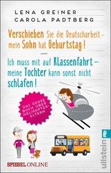 Verschieben Sie die Deutscharbeit - mein Sohn hat Geburtstag & Ich muss mit auf Klassenfahrt - meine Tochter kann sonst nicht schlafen - Lena Greiner, Carola Padtberg