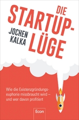 Die StartUp-Lüge - Jochen Kalka