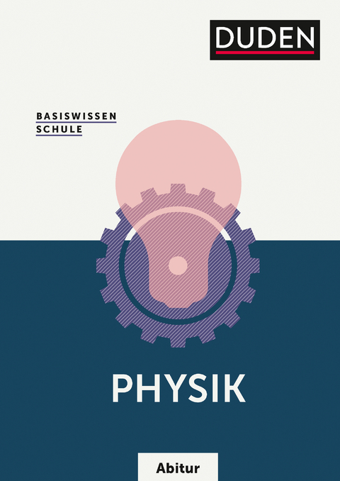 Basiswissen Schule – Physik Abitur - Lothar Meyer, Gerd-Dietrich Schmidt, Detlef Hoche, Josef Küblbeck, Rainer Reichwald, Oliver Schwarz, Christian Spitz