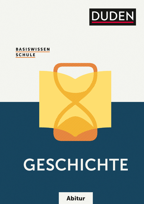 Basiswissen Schule – Geschichte Abitur - Gerd Fesser, Hermann Fromm, Hans-Joachim Gutjahr, Reinhard Hoßfeld, Sonja Huster, Detlef Kattinger, Detlef Langermann, Hendrik Margull, Sieglinde Stropahl, Günter Wehner, Helmut Willert