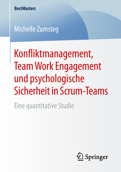 Konfliktmanagement, Team Work Engagement und psychologische Sicherheit in Scrum-Teams - Michelle Zumsteg