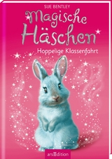 Magische Häschen – Hoppelige Klassenfahrt - Sue Bentley