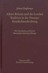 Albert Behaim und die Lorcher Tradition der Passauer Geschichtsschreibung - Englberger, Johann