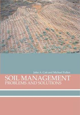 Soil Management -  John A Catt,  Michael A Fullen