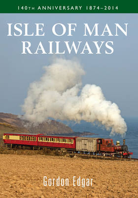 Isle of Man Railways -  Gordon Edgar