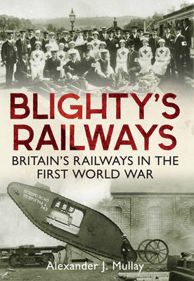 Blighty's Railways -  Alexander J Mullay