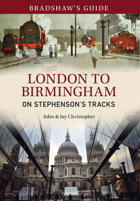 Bradshaw's Guide London to Birmingham -  Jay Christopher,  John Christopher