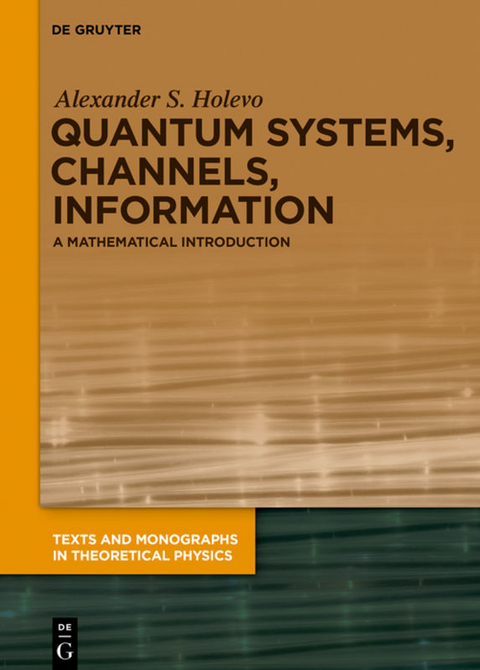 Quantum Systems, Channels, Information - Alexander S. Holevo