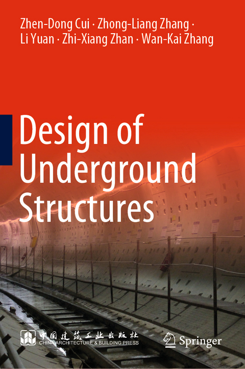 Design of Underground Structures - Zhen-Dong Cui, Zhong-Liang Zhang, Li Yuan, Zhi-Xiang Zhan, Wan-Kai Zhang