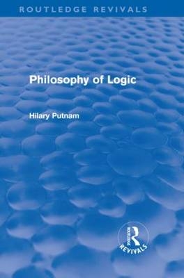 Philosophy of Logic (Routledge Revivals) -  Hilary PUTNAM