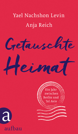 Getauschte Heimat - Yael Nachshon Levin, Anja Reich