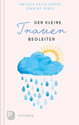 Der kleine Trauerbegleiter - Natalie Katia Greve, Jeanine Reble