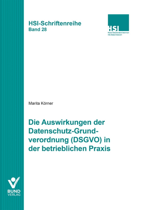 Die Auswirkungen der Datenschutz-Grundverordnung (DSGVO) in der betrieblichen Praxis - Marita Körner