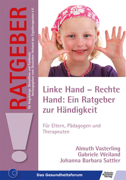 Linke Hand - Rechte Hand: Ein Ratgeber zur Händigkeit -  Almuth Vasterling,  Gabriele Weiland,  Johanna Barbara Sattler