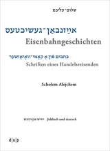 Scholem Alejchem. Eisenbahngeschichten. Schriften eines Handelsreisenden - 