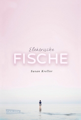 Elektrische Fische - Susan Kreller