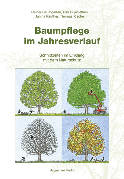 Baumpflege im Jahresverlauf - Heiner Baumgarten, Dirk Dujesiefken, Janina Reuther, Thomas Rieche