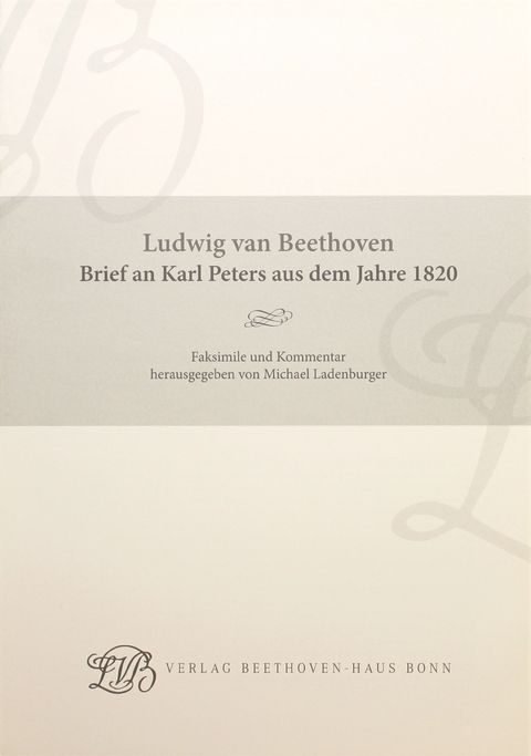 Ludwig van Beethoven. Brief an Karl Peters aus dem Jahre 1820 - Michael Ladenburger