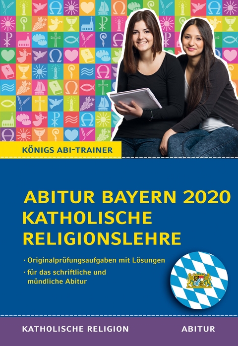 Königs Abi-Trainer: Abitur Katholische Religion Bayern 202 (Original-Abi-Aufgaben) - Jürgen Bethke