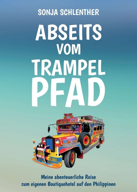 Abseits vom Trampelpfad - Sonja Schlenther