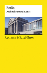 Reclams Städteführer Berlin. Architektur und Kunst - Elisabeth Wünsche-Werdehausen