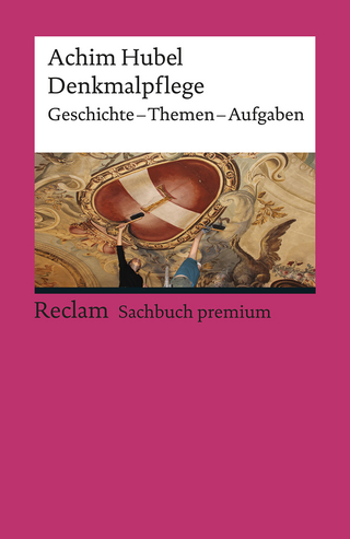 Denkmalpflege. Geschichte – Themen – Aufgaben. Eine Einführung - Achim Hubel