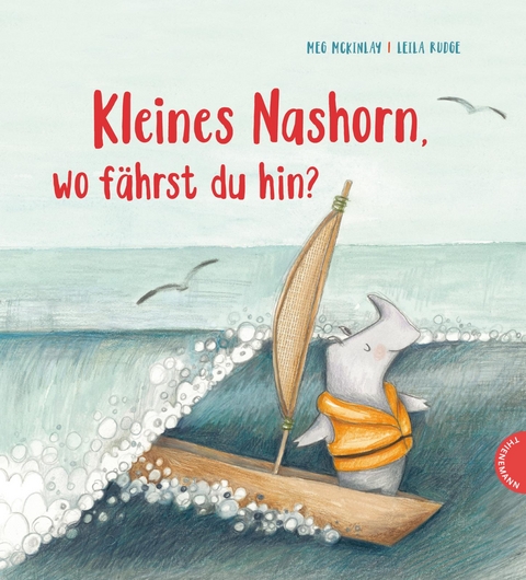 Kleines Nashorn, wo fährst du hin? - Meg McKinlay